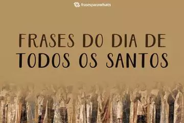 Imagem do post relacionado: Frases para o Dia de Todos os Santos com muitos Ensinamentos